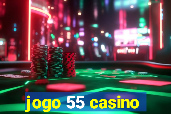 jogo 55 casino